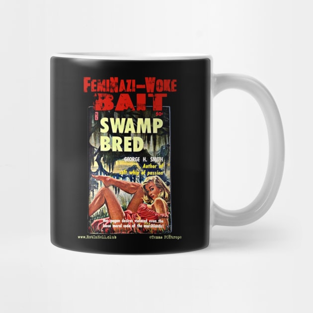 SWAMP BRED "FemiNazi-Woke Bait" –– Mug & Travel Mug by Rot In Hell Club